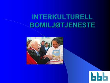 BOMILJØTJENESTE INTERKULTURELL BOMILJØTJENESTE. Prosjektrammer Samarbeidsprosjekt mellom Bergen Bolig og Byfornyelse Mottaks –og kompetansesenter for.