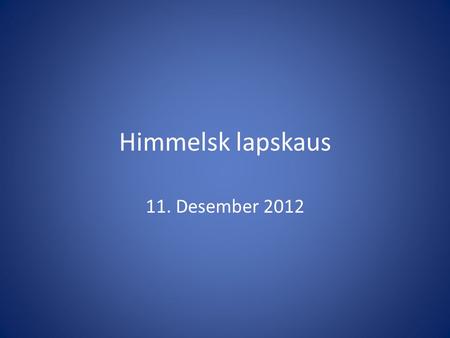 Himmelsk lapskaus 11. Desember 2012.