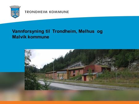 Vannforsyning til  Trondheim, Melhus  og Malvik kommune