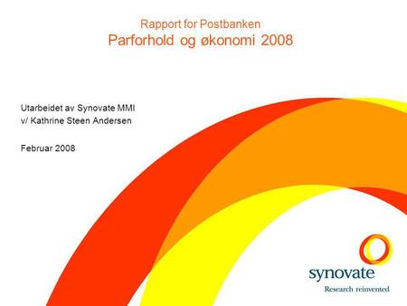 Utarbeidet av Synovate MMI v/ Kathrine Steen Andersen Februar 2008 Rapport for Postbanken Parforhold og økonomi 2008.