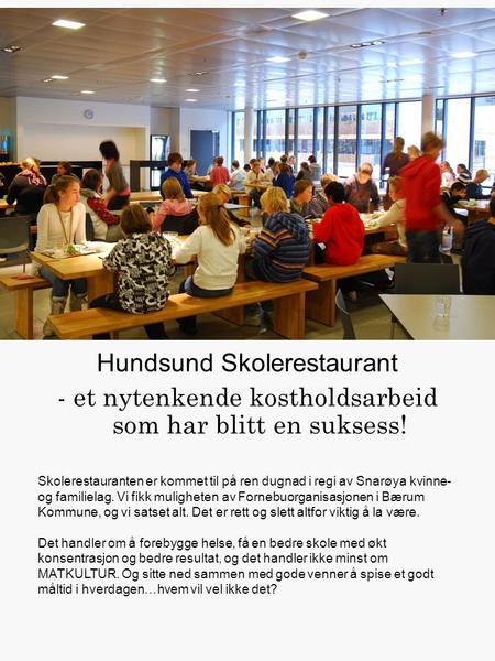 Hundsund Skolerestaurant - et nytenkende kostholdsarbeid som har blitt en suksess! Skolerestauranten er kommet til på ren dugnad i regi av Snarøya kvinne-
