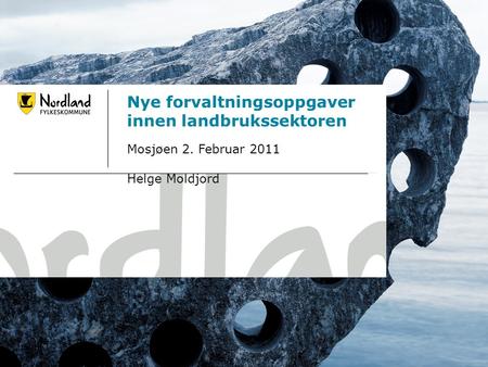 06.07.20141 Nye forvaltningsoppgaver innen landbrukssektoren Mosjøen 2. Februar 2011 Helge Moldjord.