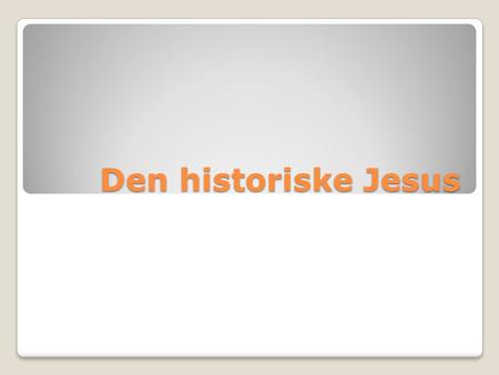 Den historiske Jesus.