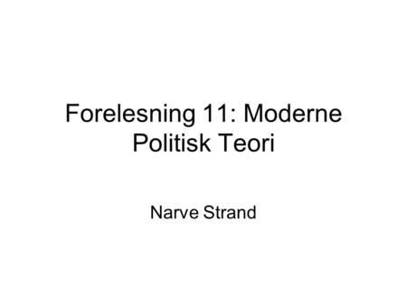 Forelesning 11: Moderne Politisk Teori