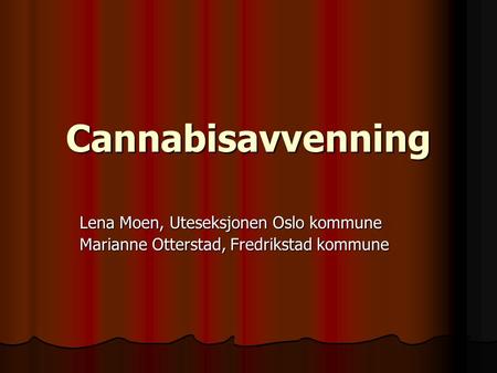 Cannabisavvenning Lena Moen, Uteseksjonen Oslo kommune
