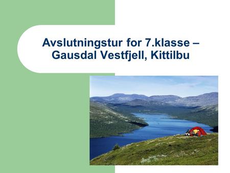 Avslutningstur for 7.klasse – Gausdal Vestfjell, Kittilbu