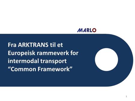 Fra ARKTRANS til et Europeisk rammeverk for intermodal transport “Common Framework” 1.