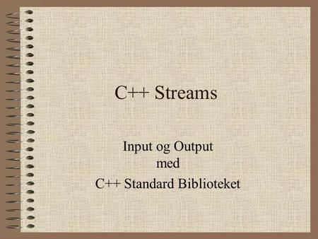 Input og Output med C++ Standard Biblioteket