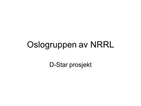 Oslogruppen av NRRL D-Star prosjekt.