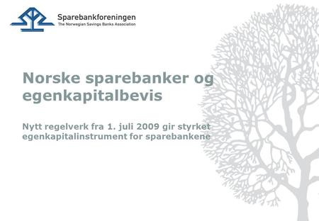 Norske sparebanker og egenkapitalbevis Nytt regelverk fra 1