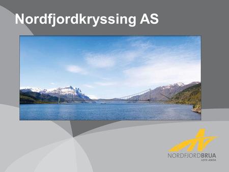 Nordfjordkryssing AS Nordfjordkryssing er et selskap som jobber for at det skal komme en bro ved Lote/anda innen 2020. Selskapet eies av Eid, Gloppen og.