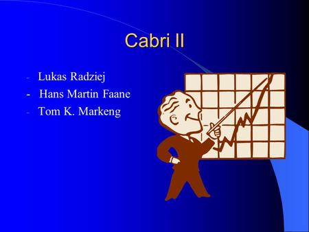 Cabri II Lukas Radziej - Hans Martin Faane Tom K. Markeng.