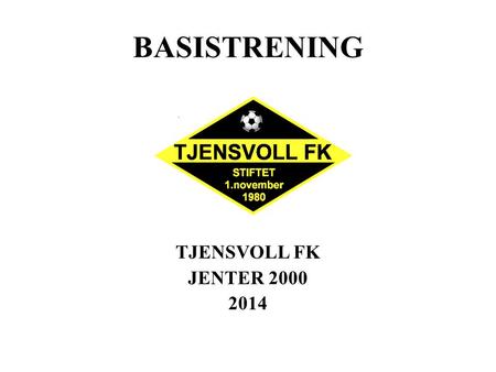 BASISTRENING TJENSVOLL FK JENTER 2000 2014.