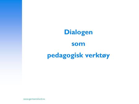 Dialogen som pedagogisk verktøy