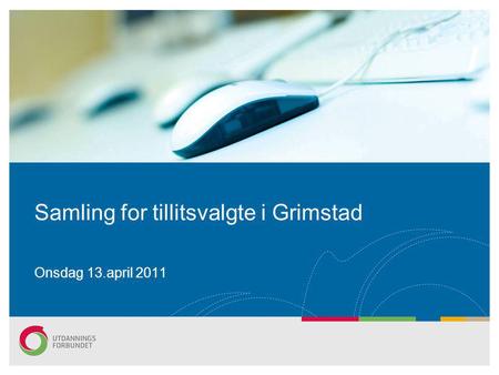 Samling for tillitsvalgte i Grimstad Onsdag 13.april 2011.