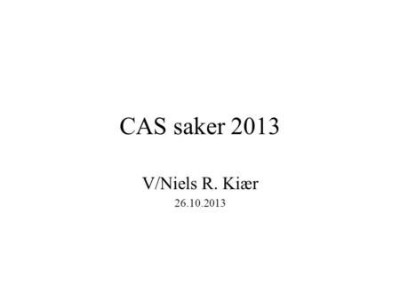 CAS saker 2013 V/Niels R. Kiær 26.10.2013. 2 NIF involvert i 3 CAS saker To dopingsaker –Som part En sak i kjølvannet av London Paralympics –Som «partshjelper»