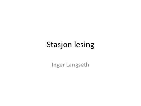 Stasjon lesing Inger Langseth.