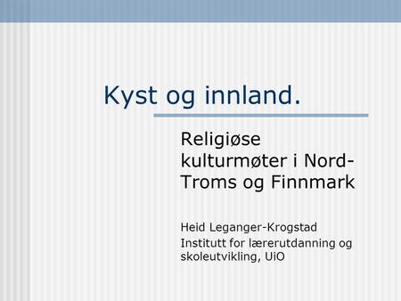 Kyst og innland. Religiøse kulturmøter i Nord-Troms og Finnmark