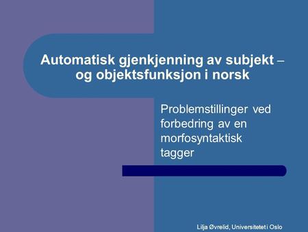 Automatisk gjenkjenning av subjekt – og objektsfunksjon i norsk