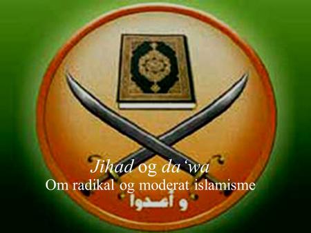 Jihad og da‘wa Om radikal og moderat islamisme