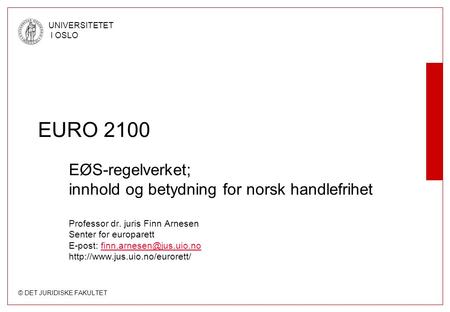 EURO 2100 EØS-regelverket; innhold og betydning for norsk handlefrihet