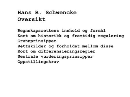 Hans R. Schwencke Oversikt Regnskapsrettens innhold og formål