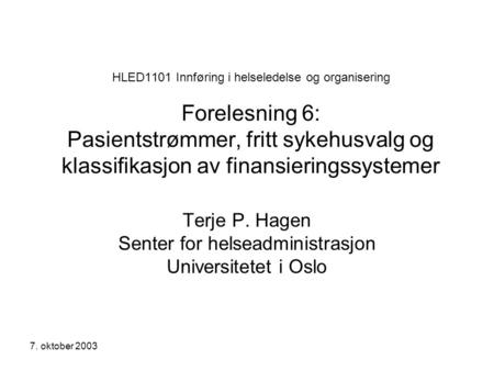 Terje P. Hagen Senter for helseadministrasjon Universitetet i Oslo