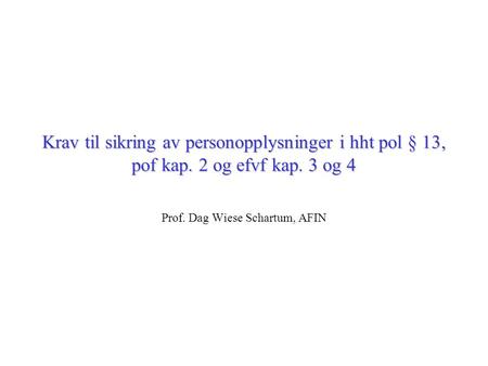 Prof. Dag Wiese Schartum, AFIN