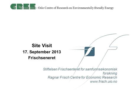 Stiftelsen Frischsenteret for samfunnsøkonomisk forskning Ragnar Frisch Centre for Economic Research www.frisch.uio.no - Oslo Centre of Research on Environmentally.