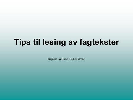 Tips til lesing av fagtekster (kopiert fra Rune Flikkes notat)