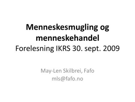 Menneskesmugling og menneskehandel Forelesning IKRS 30. sept. 2009