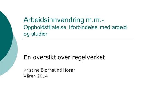 En oversikt over regelverket Kristine Bjørnsund Hosar Våren 2014