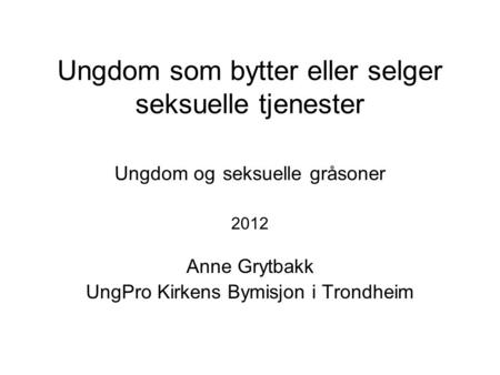 2012 Anne Grytbakk UngPro Kirkens Bymisjon i Trondheim
