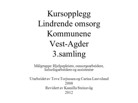 Kursopplegg Lindrende omsorg Kommunene Vest-Agder 3.samling