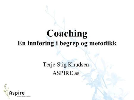 Coaching En innføring i begrep og metodikk