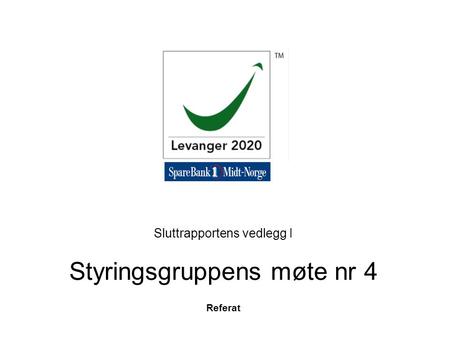 Sluttrapportens vedlegg I Styringsgruppens møte nr 4