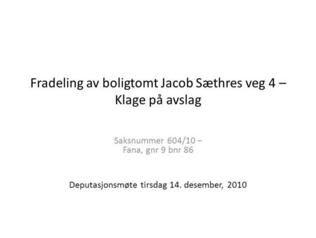 Fradeling av boligtomt Jacob Sæthres veg 4 – Klage på avslag