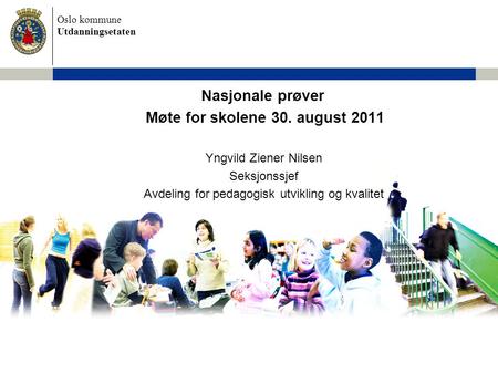 Nasjonale prøver Møte for skolene 30. august 2011
