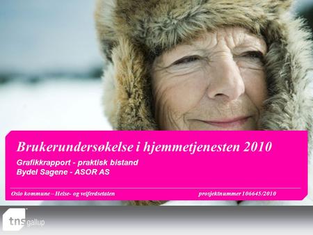 Oslo kommune – Helse- og velferdsetatenprosjektnummer 106645/2010 Brukerundersøkelse i hjemmetjenesten 2010 Grafikkrapport - praktisk bistand Bydel Sagene.