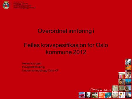 Overordnet innføring i Felles kravspesifikasjon for Oslo kommune 2012