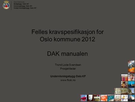 Felles kravspesifikasjon for Oslo kommune 2012 DAK manualen