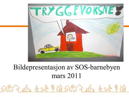 Bildepresentasjon av SOS-barnebyen mars 2011. Fakta om SOS-barnebyen Ligger i Olsvik/Laksevåg i Bergen 8 individuelle familiehus Plass til opptil 32 barn.