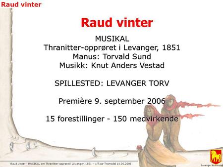 Raud vinter MUSIKAL Thranitter-opprøret i Levanger, 1851