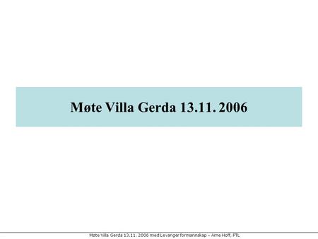 Møte Villa Gerda 13.11. 2006.
