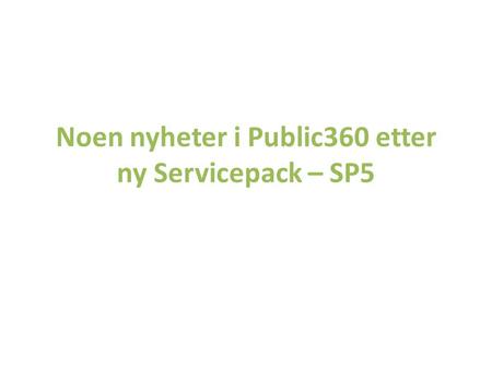 Noen nyheter i Public360 etter ny Servicepack – SP5.