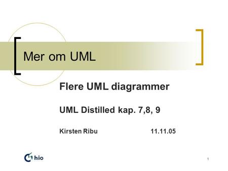 Flere UML diagrammer UML Distilled kap. 7,8, 9 Kirsten Ribu