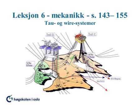 Leksjon 6 - mekanikk - s. 143– 155 Tau- og wire-systemer