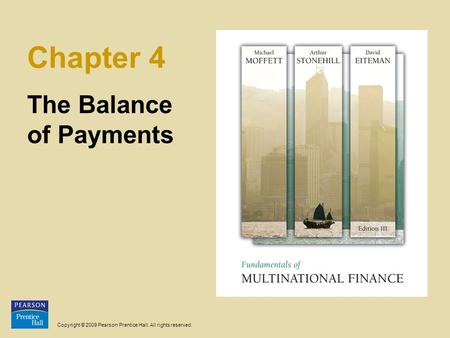 Copyright © 2009 Pearson Prentice Hall. All rights reserved. Chapter 4 The Balance of Payments.