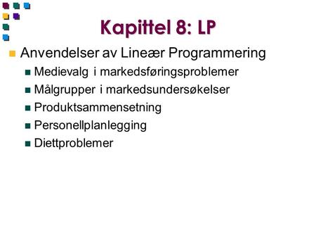 Kapittel 8: LP Anvendelser av Lineær Programmering