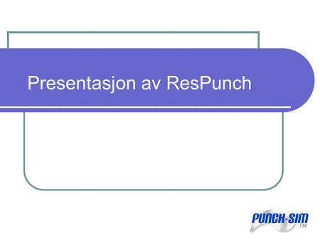 Presentasjon av ResPunch - Fagdelen